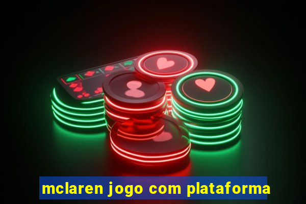 mclaren jogo com plataforma